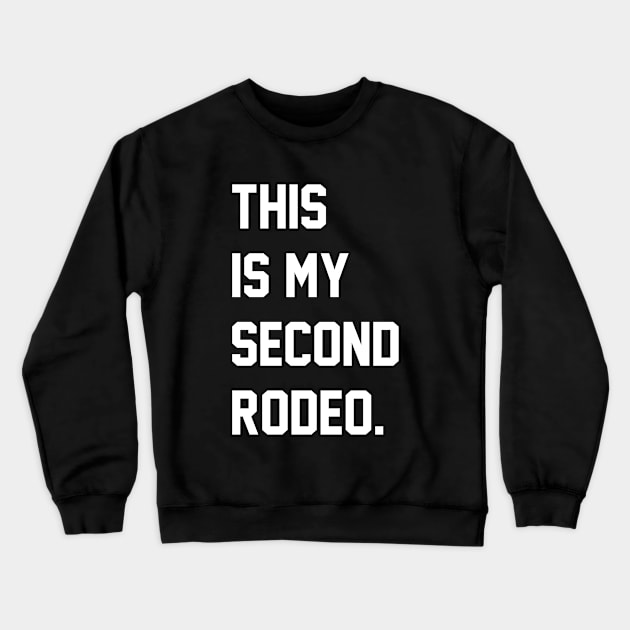 "This is my second rodeo." in plain white letters - cos you're not the noob, but barely Crewneck Sweatshirt by ArloNgutangBo'leh